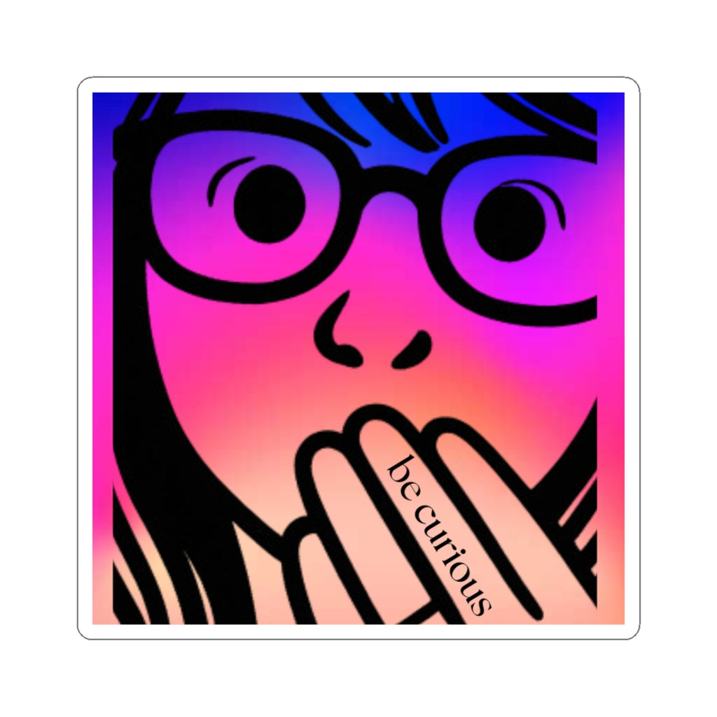Be Curious Sticker